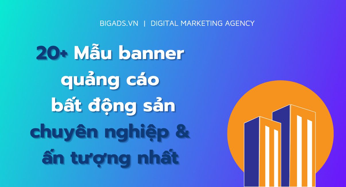 20+ Mẫu banner quảng cáo bất động sản chuyên nghiệp & ấn tượng nhất